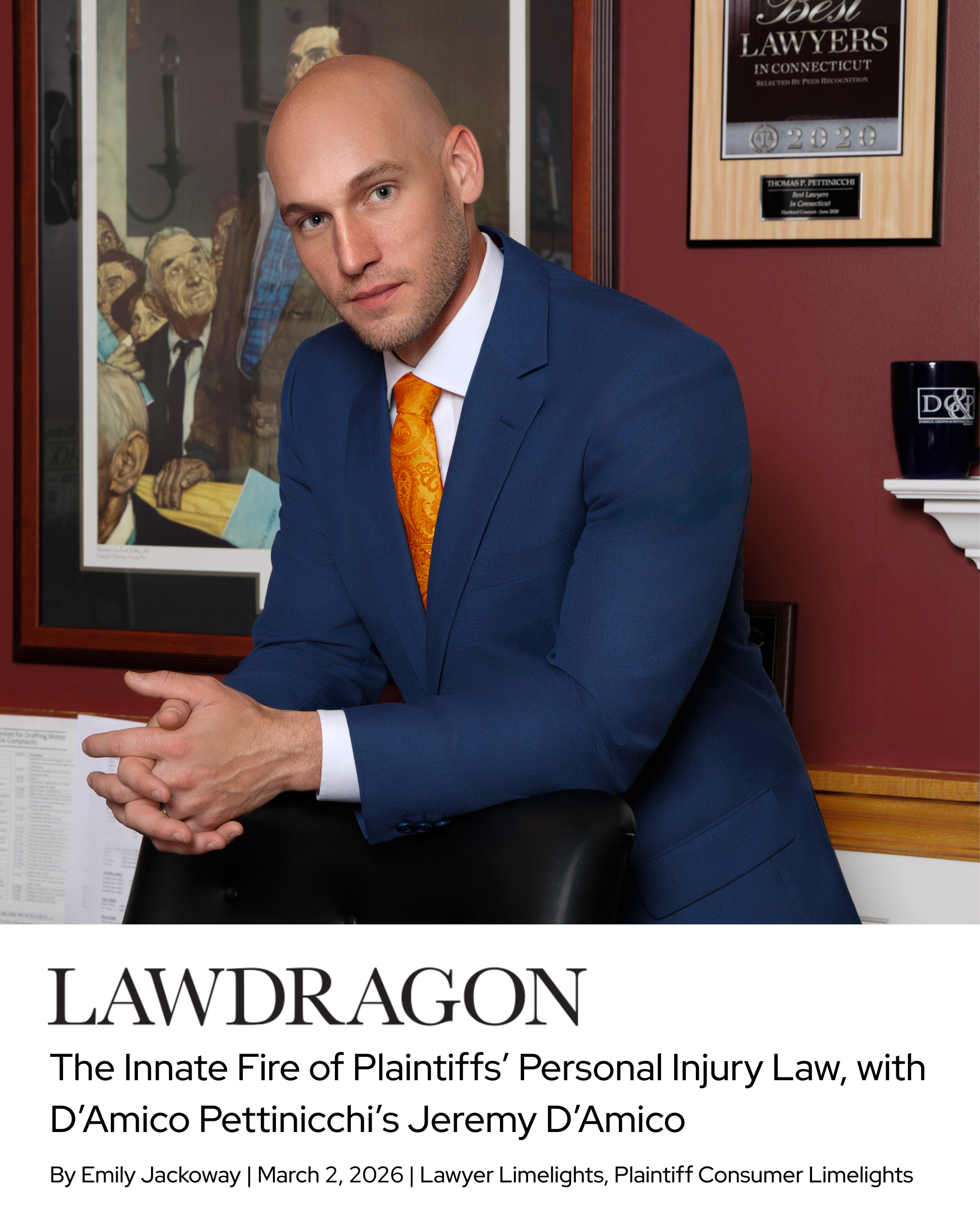Jeremy D’Amico of D’Amico Pettinicchi Injury Lawyers featured in Lawdragon’s Lawyer Limelights article, “The Innate Fire of Plaintiffs’ Personal Injury Law.”