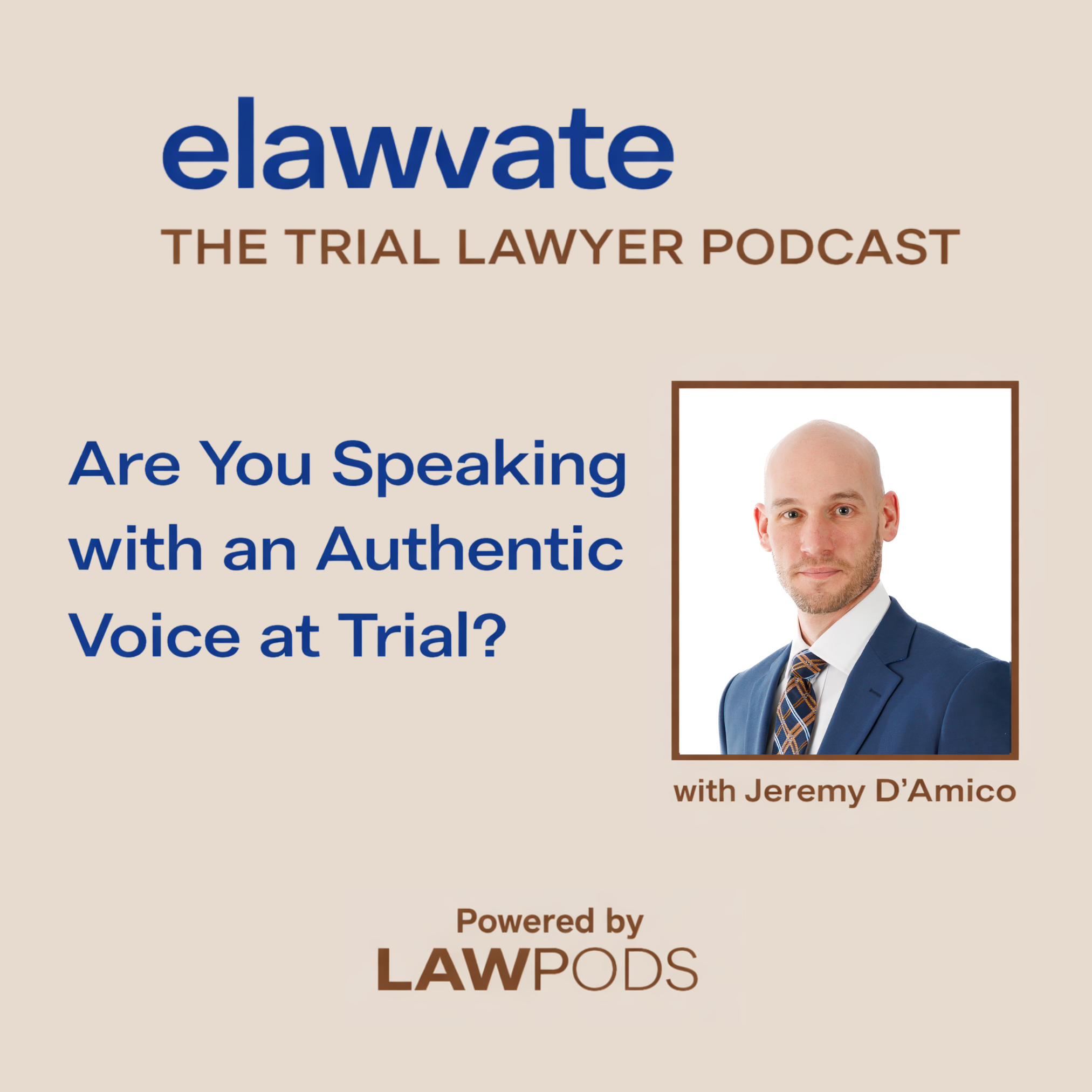 Jeremy D’Amico featured on Elawvate The Trial Lawyer Podcast discussing authentic trial advocacy